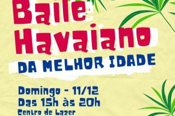 Baile Havaiano da Melhor Idade será realizado no próximo dia 11 de dezembro